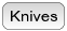 Knives